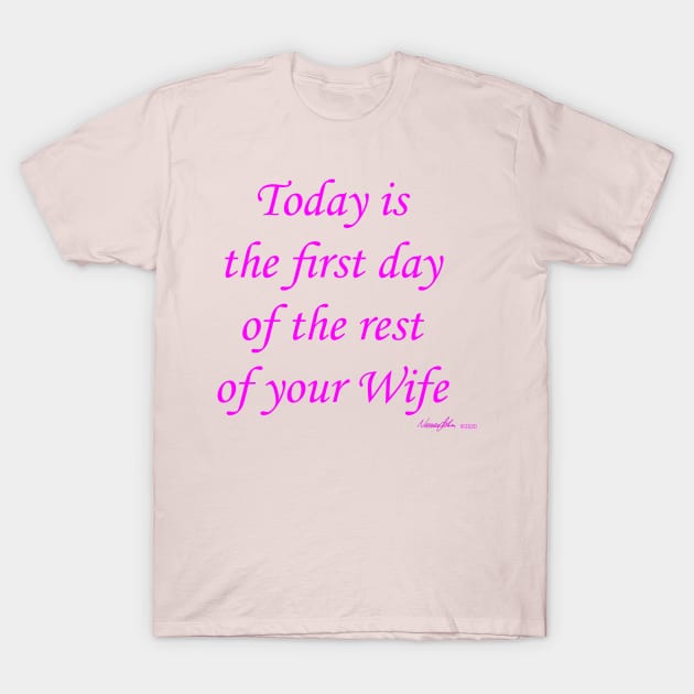 Rest Of Your Wife T-Shirt by Norman John